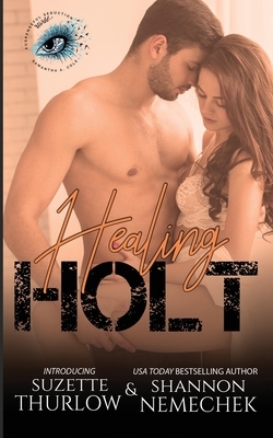 Healing Holt by Shannon Nemechek, Suzette M. Thurlow