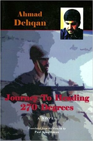 Journey to Heading 270 Degrees by Ahmad Dehghan, Paul Sprachman, Ahmad Dehgan