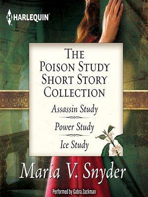 The Poison Study Short Story Collection by Maria V. Snyder