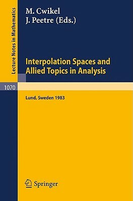 Interpolation Spaces and Allied Topics in Analysis: Proceedings of the Conference Held in Lund, Sweden, August 29 - September 1, 1983 by 