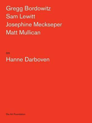 Gregg Bordowitz, Sam Lewitt, Josephine Meckseper, Matt Mullican on Hanne Darboven by Matt Mullican, Gregg Bordowitz, Dia Art Foundation, Sam Lewitt, Josephine Meckseper