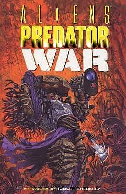 Aliens Vs. Predator: War by Randy Stradley, Randy Stradley