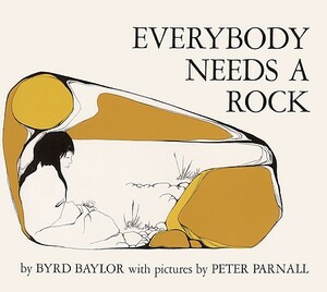 Everybody Needs a Rock by Byrd Baylor
