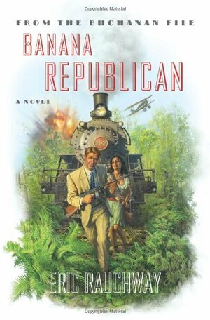 Banana Republican: From the Buchanan File by Eric Rauchway