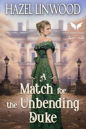 A Match for the Unbending Duke by Hazel Linwood