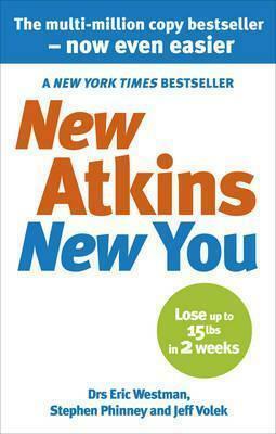 New Atkins for a New You: The Ultimate Diet for Shedding Weight and Feeling Great by Eric C. Westman, Eric C. Westman, Jeff S. Volek, Stephen D. Phinney