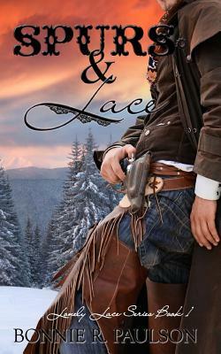 Spurs and Lace by Bonnie R. Paulson