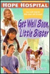 Get Well Soon, Little Sister by Cherie Bennett