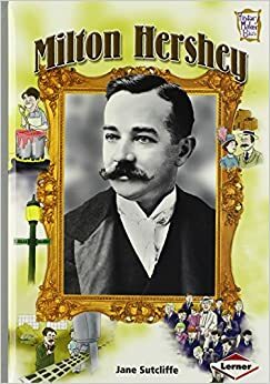 Milton Hershey by Jane Sutcliffe