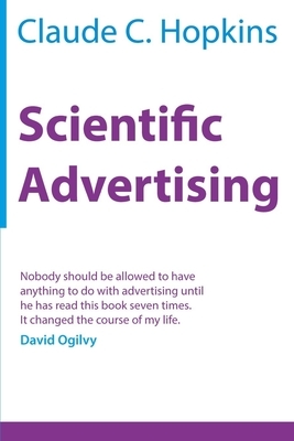 Scientific Advertising (Illustrated) by Claude C. Hopkins