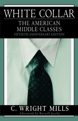 White Collar: The American Middle Classes by C. Wright Mills
