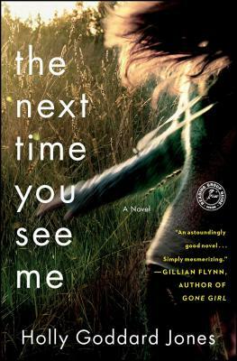 The Next Time You See Me by Holly Goddard Jones