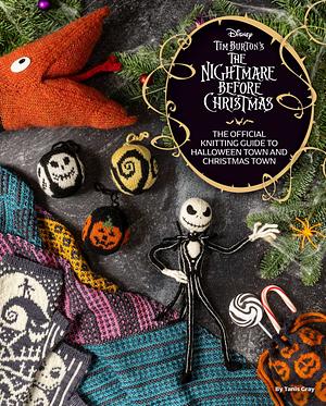 The Disney Tim Burton's Nightmare Before Christmas: The Official Knitting Guide to Halloween Town and Christmas Town by Tanis Gray