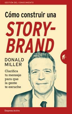 Como Construir Una Storybrand by Donald Miller