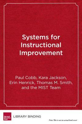 Systems for Instructional Improvement: Creating Coherence from the Classroom to the District Office by Kara Jackson, Paul Cobb, Erin Henrick