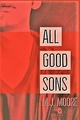 All Good Sons by M. J. Moore