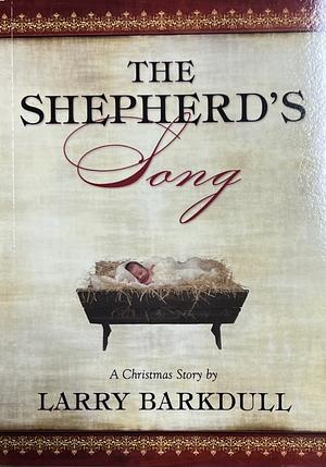 The Shepherd's Song by Larry Barkdull