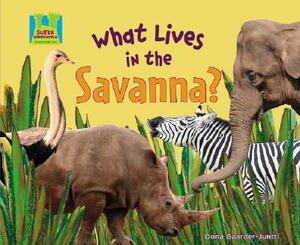 What Lives in the Savanna? by Oona Gaarder-Juntti