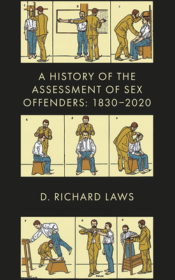 A History of the Assessment of Sex Offenders: 1830-2020 by D. Richard Laws