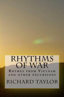 Rhythms of War: Rhymes from Vietnam and other excursions by Richard Taylor