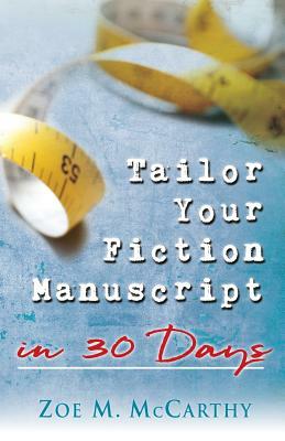 Tailor Your Fiction Manuscript in 30 Days by Zoe M. McCarthy