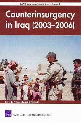 Counterinsurgency in Iraq (2003-2006): Rand Counterinsurgency Study by Edward O'Connell, Bruce R. Pirnie