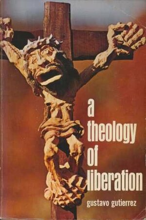 A Theology Of Liberation: History, Politics, And Salvation by Gustavo Gutiérrez