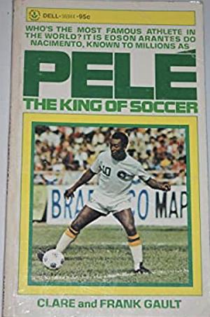 Pelé, The King Of Soccer by Frank Gault