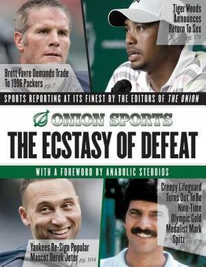 The Ecstasy of Defeat: Sports Reporting at Its Finest by the Editors of the Onion by The Onion
