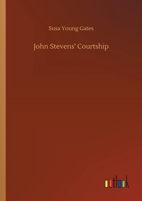 John Stevens' Courtship by Susa Young Gates