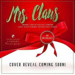 Mrs. Claus by Laramie Briscoe, Lacey Black, Skye Turner, Chelsea Camaron, Amanda Lanclos