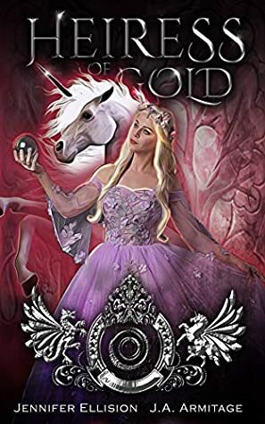 Heiress of Gold by J.A. Armitage, Jennifer Ellision