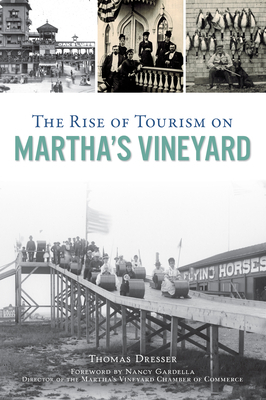 The Rise of Tourism on Martha's Vineyard by Thomas Dresser