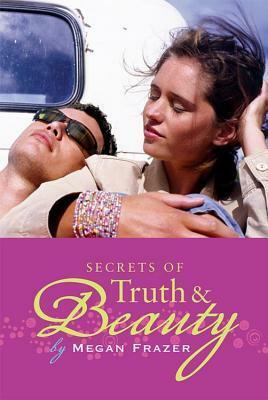Secrets of Truth and Beauty by Megan Frazer Blakemore