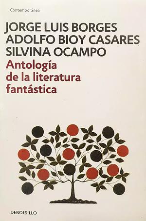 Antología de la literatura fantástica by Adolfo Bioy Casares, Silvina Ocampo, Jorge Luis Borges