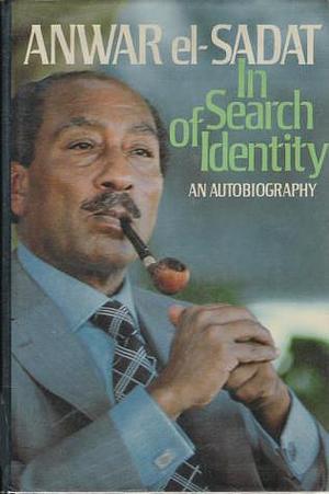 In Search of Identity: An Autobiography by أنور السادات, أنور السادات, Muhammad Anwar el-Sadat