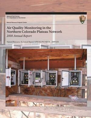 Air Quality Monitoring in the Northern Colorado Plateau Network 2008 Annual Report by National Park Service