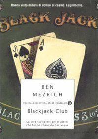 Blackjack Club, La vera storia dei sei studenti di matematica che hanno sbancato Las Vegas by Ben Mezrich