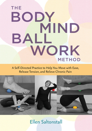 The Bodymind Ballwork Method by Ellen Saltonstall