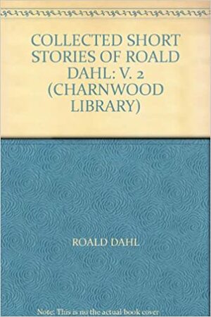The Collected Short Stories of Roald Dahl, Volume 2 by Roald Dahl