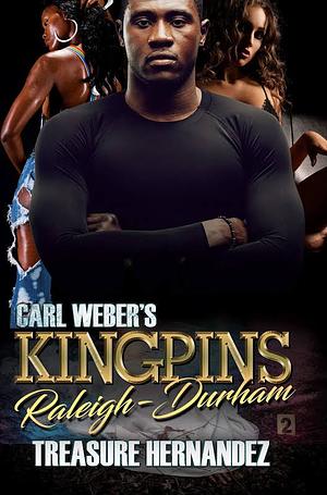 Carl Weber's Kingpins: Raleigh-Durham by Treasure Hernandez
