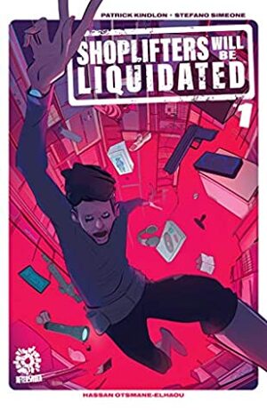 Shoplifters Will Be Liquidated #1 by Stefano Simeone, Patrick Kindlon, Hassan Otsmane-Elhaou