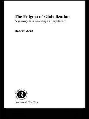 The Enigma of Globalization: A Journey to a New Stage of Capitalism by Robert Went
