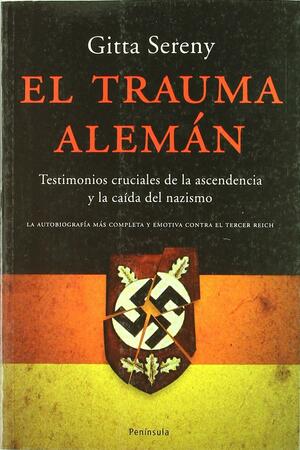 El Trauma Aleman by Gitta Sereny