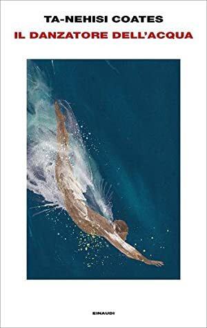 Il danzatore dell'acqua by Norman Gobetti, Ta-Nehisi Coates