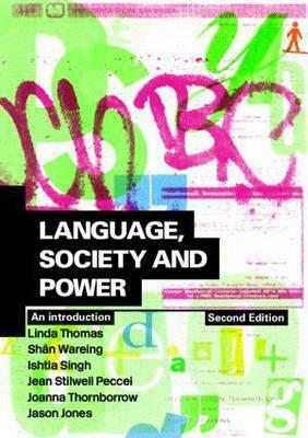 Language, Society and Power: An Introduction by Jason Jones, Ishtla Singh, Linda Thomas