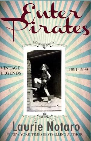 Enter Pirates: Vintage Legends 1991-1999 by Laurie Notaro