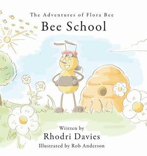 The Adventures of Flora Bee: Bee School by Rhodri Davies