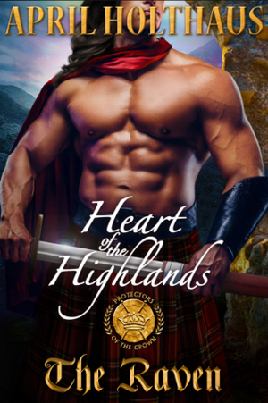 Heart of the Highlands: The Raven by April Holthaus