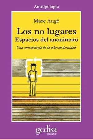 Los no lugares: Espacios del anonimato by Marc Augé